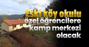 Eski köy okulu özel öğrencilere kamp merkezi olacak