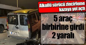 Alkollü sürücü zincirleme kazaya yol açtı, 5 araç birbirine girdi: 2 yaralı
