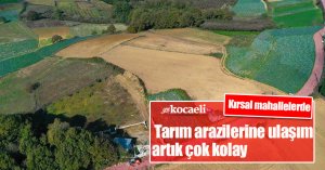Kırsal mahallelerde tarım arazilerine ulaşım artık çok kolay
