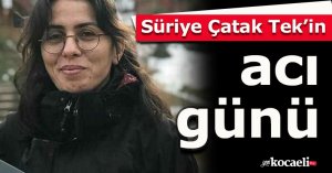 Süriye Çatak Tek’in acı günü