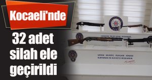 Kocaeli'nde 32 adet silah ele geçirildi