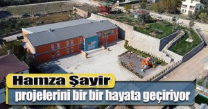 Hamza Şayir, projelerini bir bir hayata geçiriyor.  