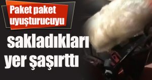 Paket paket uyuşturucuyu sakladıkları yer şaşırttı