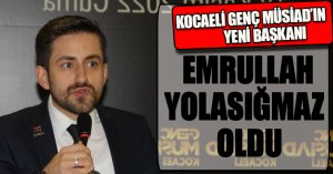 KOCAELİ GENÇ MÜSİAD’IN YENİ BAŞKANI EMRULLAH YOLASIĞMAZ OLDU