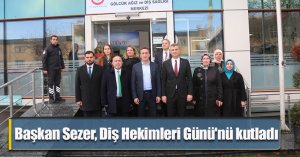 Başkan Sezer, Diş Hekimleri Günü'nü kutladı