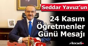 Seddar Yavuz’ un 24 Kasım Öğretmenler Günü Mesajı