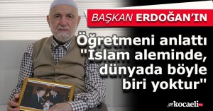 Cumhurbaşkanı Erdoğan'ı öğretmeni anlattı