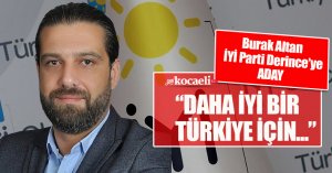BURAK ALTAN İYİ PARTİ DERİNCE'YE ADAY