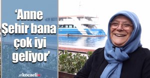 ‘Anne Şehir bana çok iyi geliyor’