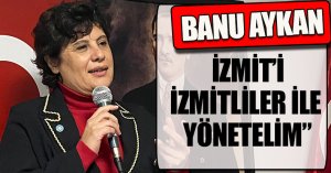 “İZMİT’İ İZMİTLİLER İLE YÖNETELİM”