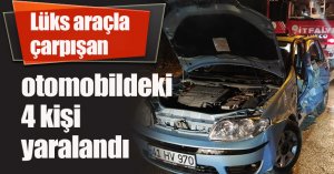 Lüks araçla çarpışan otomobildeki 4 kişi yaralandı