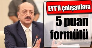 EYT'li çalışanlara 5 puan formülü