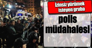 İzinsiz yürümek isteyen gruba polis müdahalesi