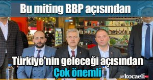 “7 BÖLGEDE YAPACAĞIMIZ MİTİNGELRİN ETKİSİ BÜYÜK OLACAK”
