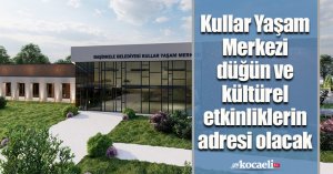 Kullar Yaşam Merkezi, düğün ve kültürel etkinliklerin adresi olacak