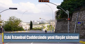 Eski İstanbul Caddesinde yeni flaşör sistemi