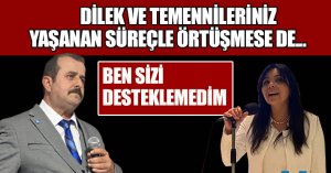 “SİZİ DESTEKLEMEDİM”