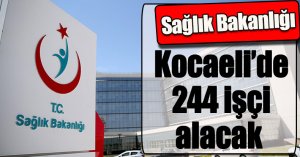 Sağlık Bakanlığı Kocaeli’de 244 işçi alacak 