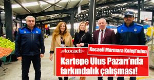 Kocaeli Marmara Koleji’nden Kartepe Ulus Pazarı’nda farkındalık çalışması!