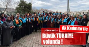 Ak Kadınlar ile büyük TÜRKİYE yolunda !