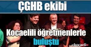 ÇGHB ekibi Kocaelili öğretmenlerle buluştu