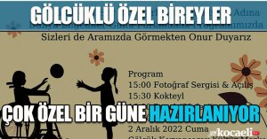 GÖLCÜKLÜ ÖZEL BİREYLER ÇOK ÖZEL BİR GÜNE HAZIRLANIYOR