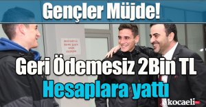 Gençler Müjde! Geri Ödemesiz 2Bin TL Hesaplara yattı