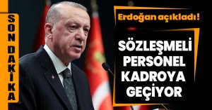 SÖZLEŞMELİLER KADROYA GEÇİYOR!