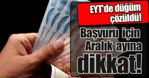 EYT'de düğüm çözüldü! O başvuru için aralık ayına dikkat.