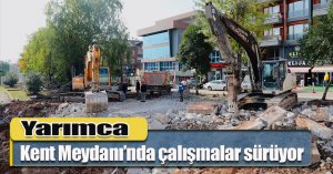 Yarımca Kent Meydanı’nda çalışmalar sürüyor