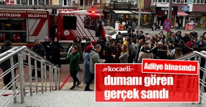 Adliye binasında dumanı gören gerçek sandı