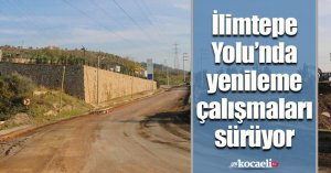 İlimtepe Yolu’nda yenileme çalışmaları sürüyor