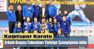 Kağıtspor Karate Erkek-Bayan Takımları Türkiye Şampiyonu oldu