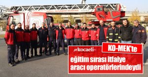 KO-MEK’te eğitim sırası itfaiye aracı operatörlerindeydi
