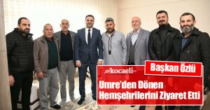 Başkan Özlü Umre’den Dönen Hemşehrilerini Ziyaret Etti       