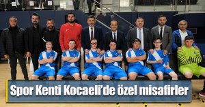 Spor Kenti Kocaeli’de özel misafirler