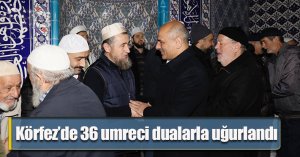 Körfez’de 36 umreci dualarla uğurlandı