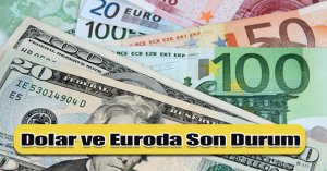 Dolar ve Euroda Son Durum