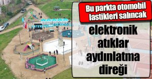 Bu parkta otomobil lastikleri salıncak, elektronik atıklar aydınlatma direği