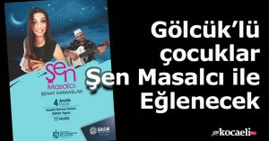Gölcük’lü çocuklar Şen Masalcı ile Eğlenecek