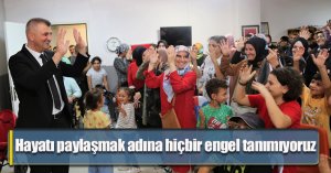 Hayatı paylaşmak adına hiçbir engel tanımıyoruz