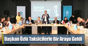 Başkan Özlü Taksicilerle Bir Araya Geldi       