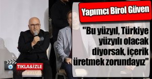 Yapımcı Birol Güven: 