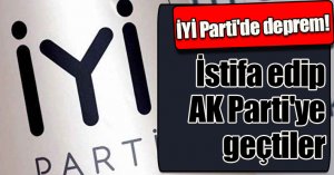 İYİ Parti'de deprem: İstifa edip AK Parti'ye geçtiler