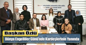 Başkan Özlü, Dünya Engelliler Günü’nde Kardeşlerinin Yanında