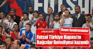 Down Sendromlular Futsal Türkiye Kupası’nı Bağcılar Belediyesi kazandı