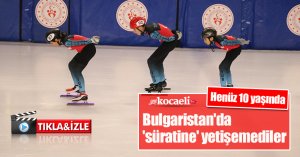 Henüz 10 yaşında Bulgaristan'da 'süratine' yetişemediler