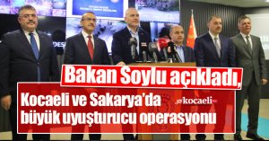 Bakan Soylu açıkladı, Kocaeli ve Sakarya büyük uyuşturucu operasyonu