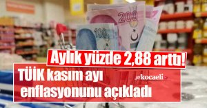 TÜİK kasım ayı enflasyonunu açıkladı