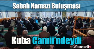 Sabah Namazı Buluşması Kuba Camii’ndeydi